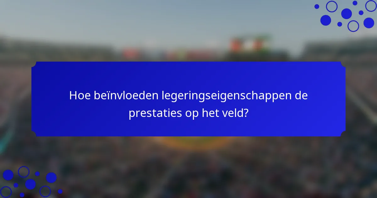 Hoe beïnvloeden legeringseigenschappen de prestaties op het veld?