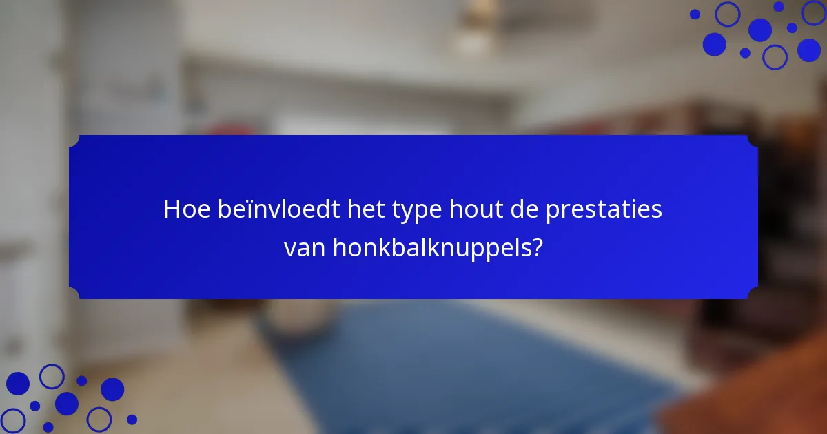Hoe beïnvloedt het type hout de prestaties van honkbalknuppels?