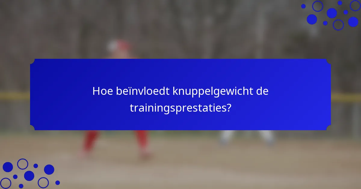 Hoe beïnvloedt knuppelgewicht de trainingsprestaties?